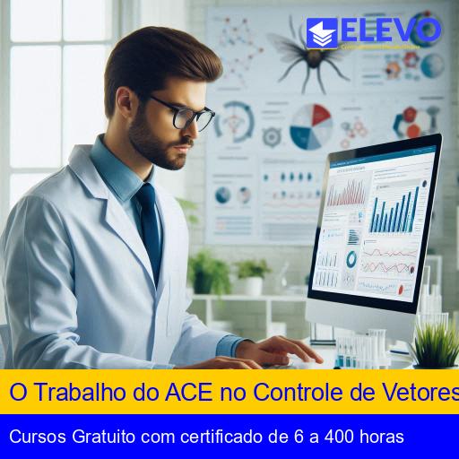 O Trabalho do ACE no Controle de Vetores